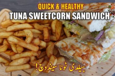 Tuna Sweetcorn Sandwich | Creamy, Quick & Healthy Snack | Flavours By Javeria