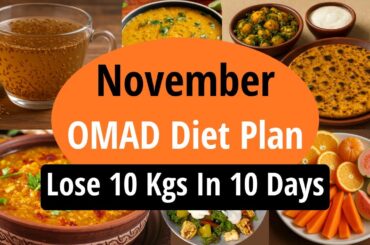 Lose Weight Fast This November | OMAD Diet Plan | Lose 10 Kgs In 10 Days || Eat more Lose more