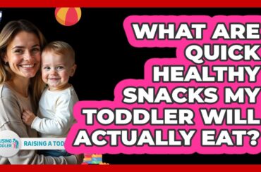 What Are Quick Healthy Snacks My Toddler Will Actually Eat? - Raising A Toddler