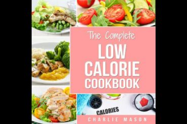 Low Calorie Cookbook: Calories Recipes Diet Cookbook Plan Weight Loss Easy Tasty Delicious Meals