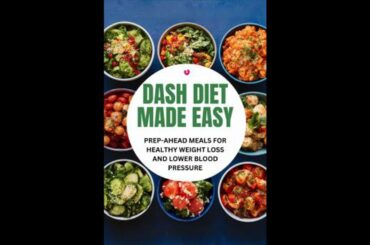 Dash Diet Made Easy: Prep-Ahead Meals For Healthy Weight Loss And Lower Blood Pressure