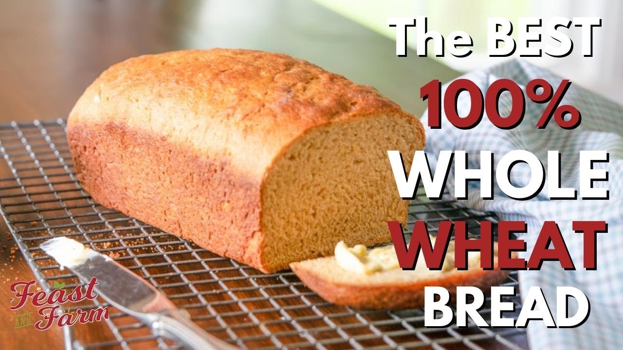 The Best 100% Whole Wheat Bread The Best 100% Whole Wheat Bread