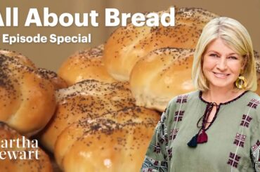 All About Bread | 10 Baked Recipes with Martha Stewart