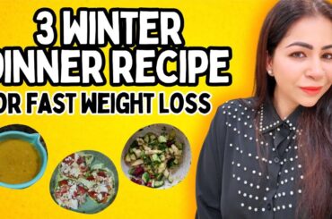 3 Winter Dinner Recipes | For Fast Weight Loss | Fat To Fab | Suman Pahuja