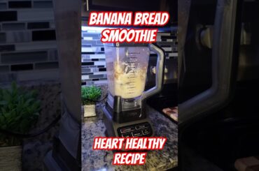 Banana Bread Smoothie: Heart Healthy Recipe