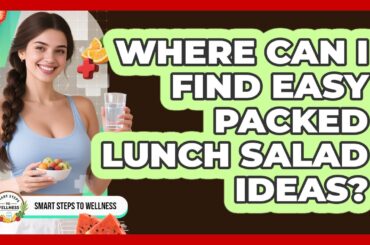 Where Can I Find Easy Packed Lunch Salad Ideas?