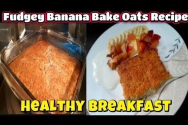 Easy Baked Banana Oatmeal Recipe for Healthy Breakfast/Weight Loss Oats Bake /Delicious & Nutritious