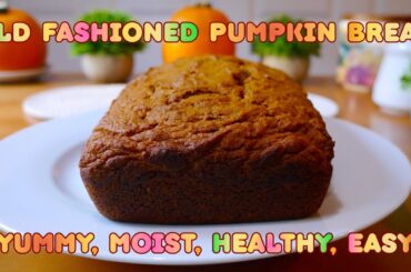 Old Fashioned Pumpkin Bread. Yummy, Moist, Soft, Healthy! Easy Quick Recipe