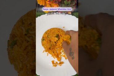 Soya-paneer kheema rice | lunchbox recipes #youtubeshorts #lunch #viral #paneer #healthy