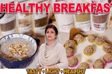 Healthy Breakfast Ideas | Quick, Easy & Weight Loss Friendly Samina Jalil