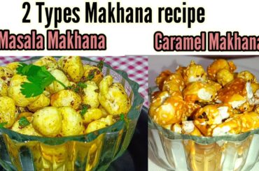 2 Types Makhana Snack recipe | Healthy And Tasty Lotus Seed recipe | Guilt Free |