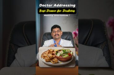 Doctor addressing the best dinner for diabetes! | Healthy alternatives | #shorts