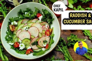Radish and Cucumber Salad | Healthy  Salad Recipe | Chef Kapil