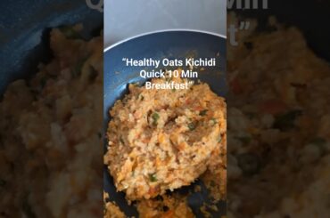 Healthy Oats Kichidi | Quick Breakfast Recipe #diabetes #cholesterol #weightlossrecipe