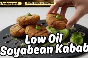 High Protein Soyabean Kabab Recipe | Easy Low Oil Healthy Snacks for Weight Loss