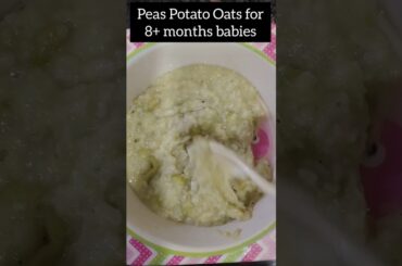 Potato peas oats for indian babies | healthy lunch/dinner recipe for 8+ months baby #oatsrecipe