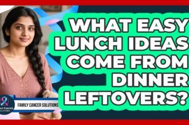 What Easy Lunch Ideas Come From Dinner Leftovers?