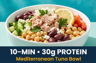 Healthy 10-Minute Lunch Ideas | 30g Protein Mediterranean Tuna Bowl