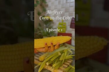 Air Fryer Corn on the Cob (Episode 1) | Healthy Evening Snack Recipe in 10 Mins! #shorts #shorts