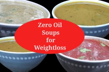 4 Zero Oil Soups For FAST Weightloss| Healthy  Dinner Recipes