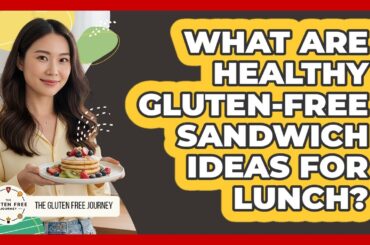 What Are Healthy Gluten-Free Sandwich Ideas For Lunch?