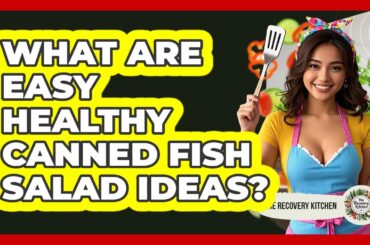 What Are Easy Healthy Canned Fish Salad Ideas?