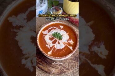 Carrot Ginger Soup recipe using KENT Hand blender | Healthy recipes for winters