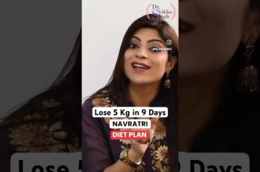 Navratri Diet Plan to Lose 5 Kg in 9 Days #drshikhasingh #howtoloseweightfast #dietplan