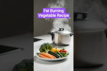 Fat burning vegetable recipe #recipe #vegetables #fruit