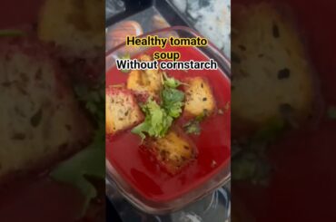healthytomatosaupwithout cornstarch|#tomatosoup#food#recipe# healthyrecipes#HomiChefNishaDogra