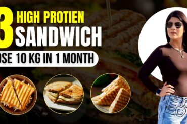3 High protein sandwich for Flat Belly/Stomach In 5 Days| Fast Weight Loss|Dr.Shikha Singh