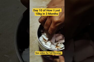 Day 10 ofHow I lost 10kg in 3 Months#Day10Journey#WeightlossJourney#healthylifestyle#coconut#sweet