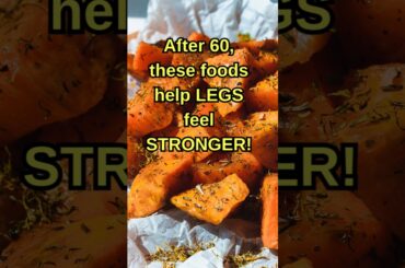 After 60, These Foods Help Legs Feel Stronger | High Protein Foods for Seniors