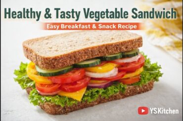 Healthy & Tasty Vegetable Sandwich | Easy Breakfast & Snack Recipe | YS Kitchen