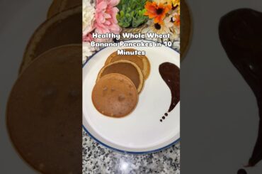 Healthy Whole Wheat Banana Pancakes | No Oil No Butter | Easy Breakfast Recipe #shorts #healthy