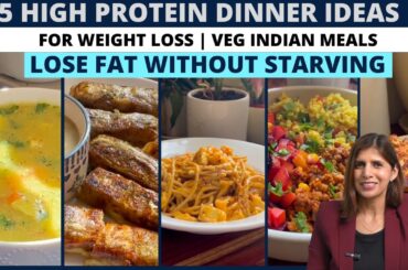 5 High Protein Dinner Recipes for Weight loss | Weight loss Indian Veg Meal Ideas | Lose Fat