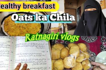 Oats Chila Healthy Breakfast Recipe | Ratnagiri Simple Daily Routine @Koknisana