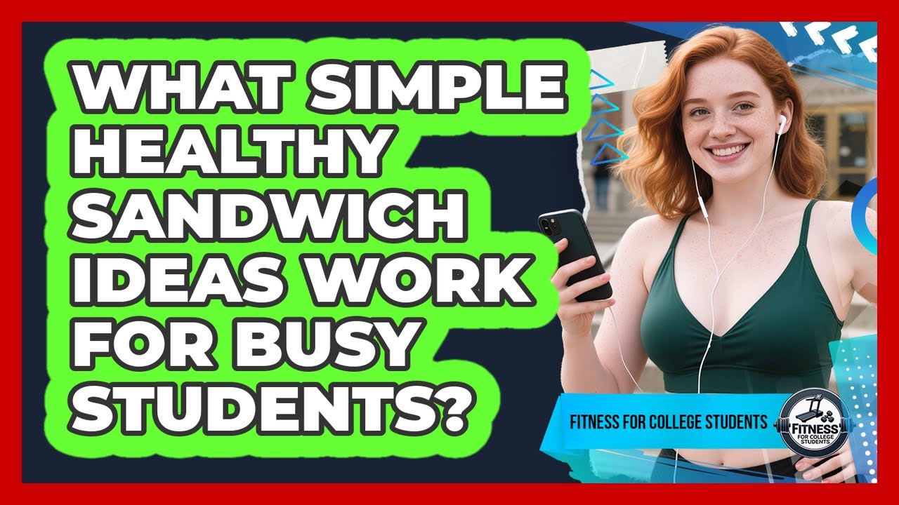 What Simple Healthy Sandwich Ideas Work For Busy Students? What Simple Healthy Sandwich Ideas Work For Busy Students?