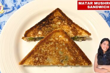 Matar Mushroom Sandwich | Healthy Breakfast & Snack | Winter Special Sandwich Recipe