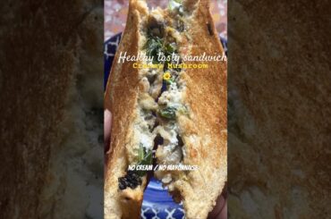 Creamy spinach mushroom sandwich|| no cream no mayonnaise || #health  #healthyeating #healthydish