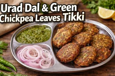 Urad Dal & Green Chickpea Leaves Tikki | Healthy Snacks Recipe