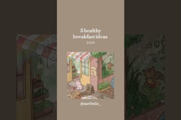 ~ 5 healthy and aesthetic breakfast ideas ~ @me0wiie_  #aesthetic #breakfast #ideas #pinterest