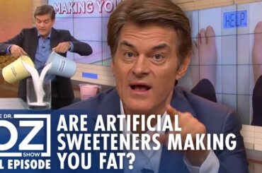 Are Artificial Sweeteners Making You Fat & Slowing Metabolism? | Dr. Oz | S9 | Ep 83 | Full Episode
