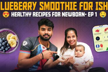 Blueberry Smoothie for Isha | Healthy Recipes for Newborn | EP 1 | @getfitwithsiva