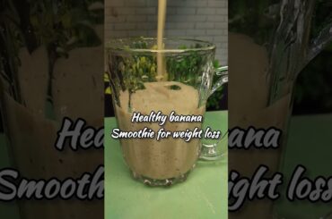 Healthy banana smoothie for weight loss|No sugar|No milk|weight loss smoothie recipe#shorts#cooking