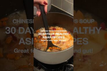 30 DAYS OF HEALTHY ASIAN RECIPES | CHINESE SNOW FUNGUS SOUP