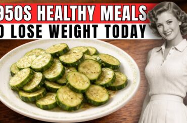 25 Healthy Recipes in the 1950s That Can Help You Lose Weight Today