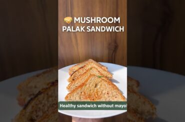 Mushroom Palak Sandwich | Healthy Veg Sandwich Recipe