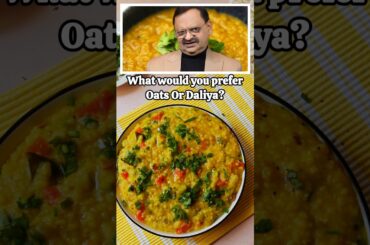 What Would You Prefer Oats Or Daliya According To Dr Subhash Goyal | Daliya Khichdi Recipe #shorts