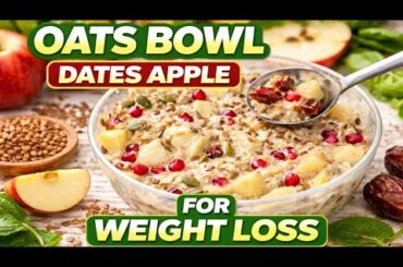 Oats Bowl with Dates & Apple | Healthy Weight Loss Breakfast Recipe | Oats for Fat Loss